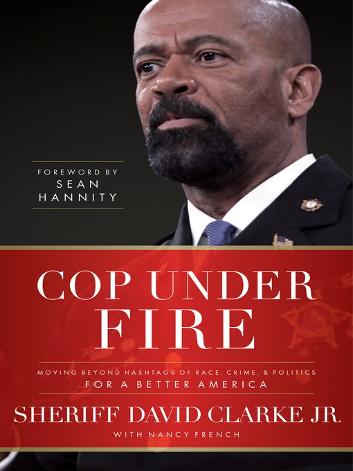 Title details for Cop Under Fire by David Clarke Jr. - Available